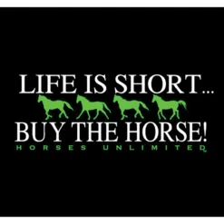Life Is Short Buy The Horse Ladies Tee